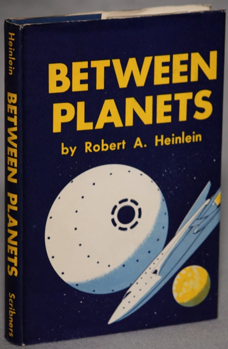 BETWEEN PLANETS. Robert A. Heinlein.