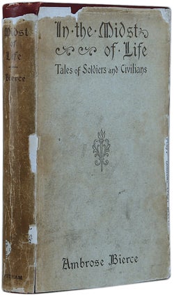 Item #13347 IN THE MIDST OF LIFE: TALES OF SOLDIERS AND CIVILIANS. Ambrose Bierce