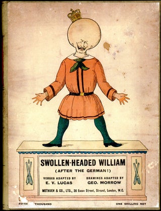 Item #13453 SWOLLEN HEADED WILLIAM: PAINFUL STORIES AND FUNNY PICTURES AFTER THE GERMAN. E. V....