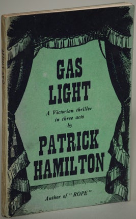 Item #13579 GAS LIGHT: A VICTORIAN THRILLER IN THREE ACTS. Patrick Hamilton