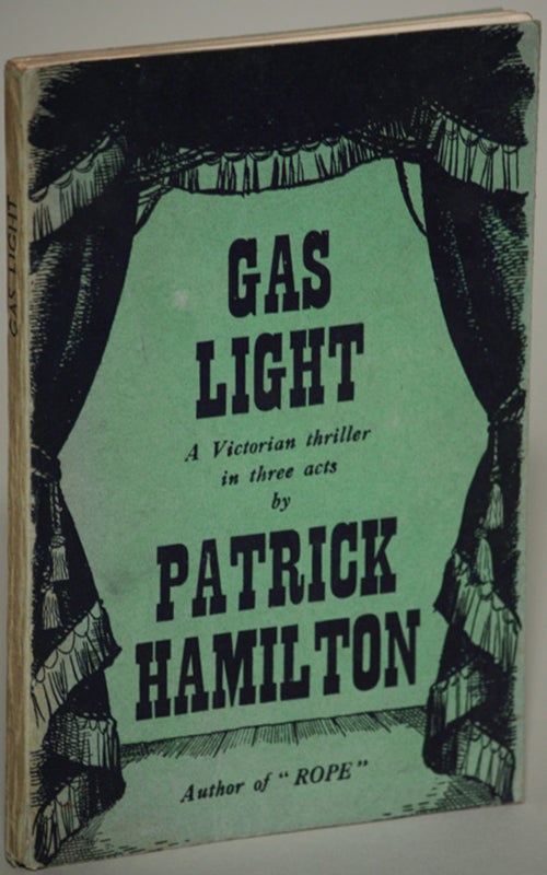 Item #13579 GAS LIGHT: A VICTORIAN THRILLER IN THREE ACTS. Patrick Hamilton.