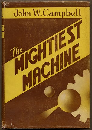Item #13581 THE MIGHTIEST MACHINE. John W. Campbell Jr
