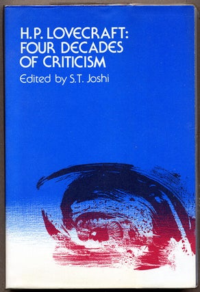 Item #13652 H.P. LOVECRAFT: FOUR DECADES OF CRITICISM. S. T Lovecraft. Joshi