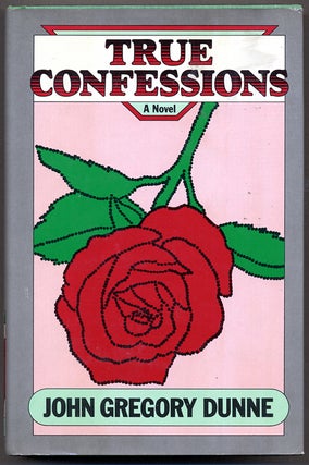 Item #13659 TRUE CONFESSIONS. John Gregory Dunne