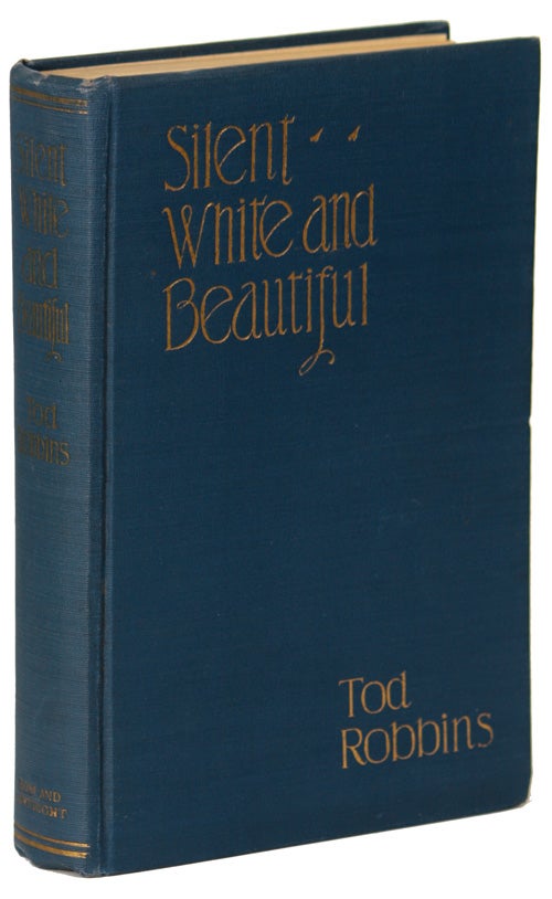 Item #13774 SILENT, WHITE AND BEAUTIFUL AND OTHER STORIES. Tod Robbins, Clarence Aaron Robbins.