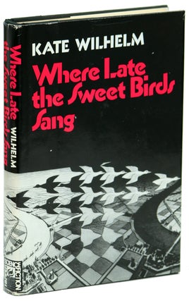 Item #13860 WHERE LATE THE SWEET BIRDS SANG. Kate Wilhelm