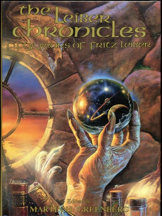 Item #13913 THE LEIBER CHRONICLES: FIFTY YEARS OF FRITZ LEIBER. Fritz Leiber