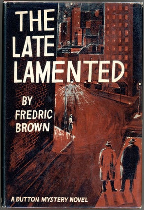 Item #13918 THE LATE LAMENTED. Fredric Brown