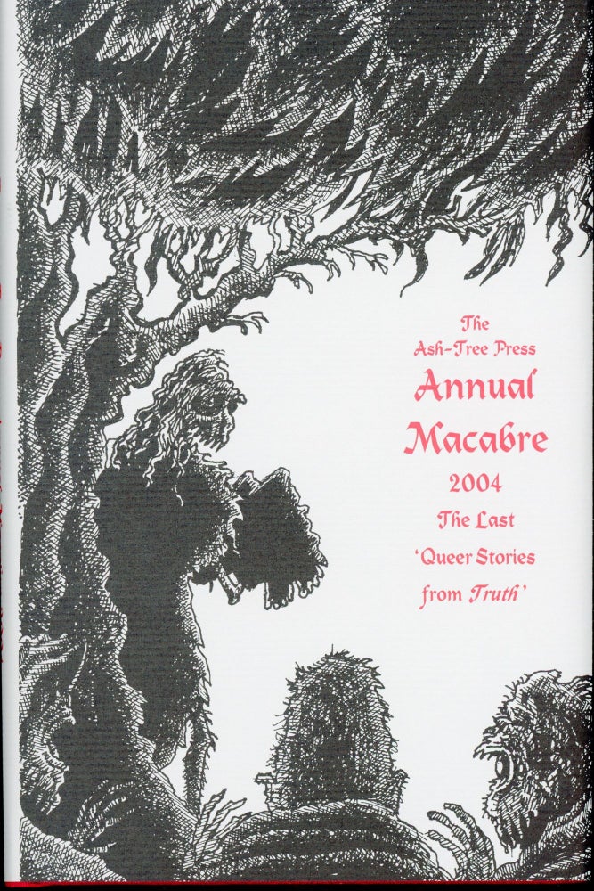 Item #13944 THE ASH-TREE PRESS ANNUAL MACABRE 2004: THE LAST 'QUEER STORIES FROM TRUTH.'. Jack Adrian.