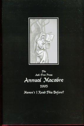 Item #13945 THE ASH-TREE PRESS ANNUAL MACABRE 2005: HAVEN'T I READ THESE BEFORE. Jack Adrian