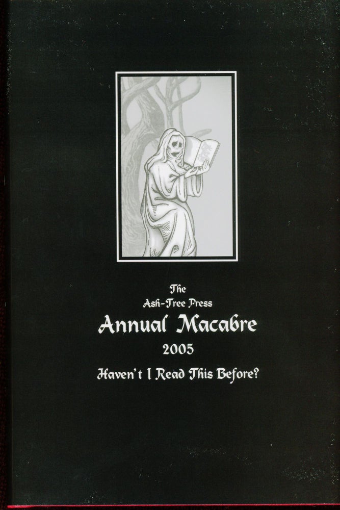 Item #13945 THE ASH-TREE PRESS ANNUAL MACABRE 2005: HAVEN'T I READ THESE BEFORE. Jack Adrian.