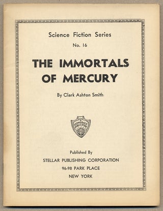 Item #14090 THE IMMORTALS OF MERCURY [cover title]. Clark Ashton Smith