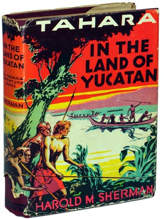 Item #14130 IN THE LAND OF THE YUCATAN. Harold M. Sherman
