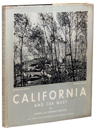 Item #14167 CALIFORNIA AND THE WEST. Charis Wilson and Edward Weston