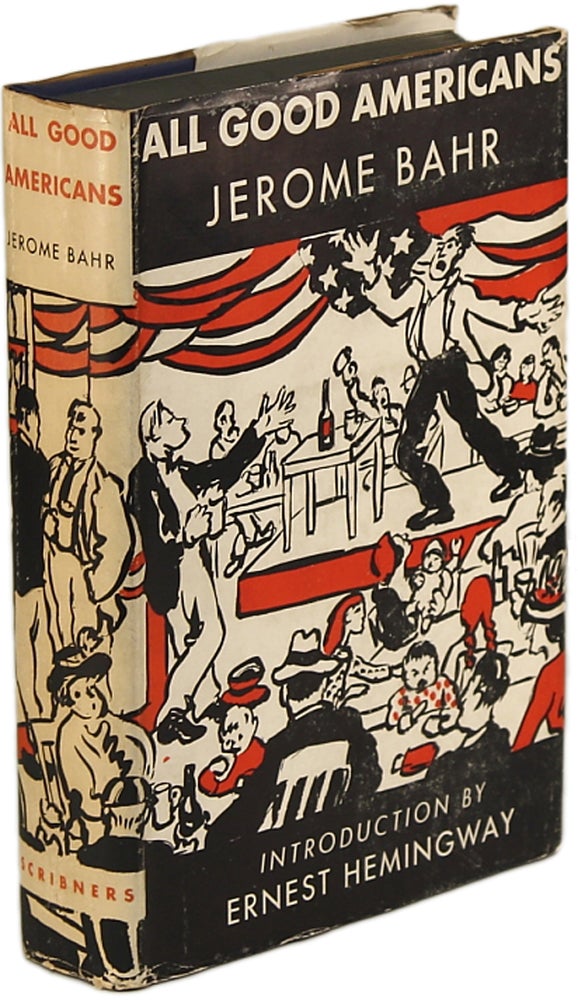 Item #14262 ALL GOOD AMERICANS ... With a Preface by Ernest Hemingway. Jerome Bahr.