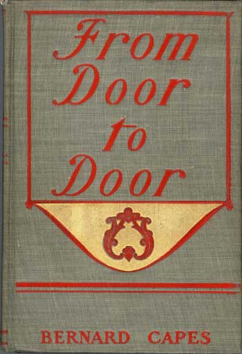 Item #14292 FROM DOOR TO DOOR: A BOOK OF ROMANCES, FANTASIES, WHIMSIES AND LEVITIES. Bernard Capes, Edward Joseph.