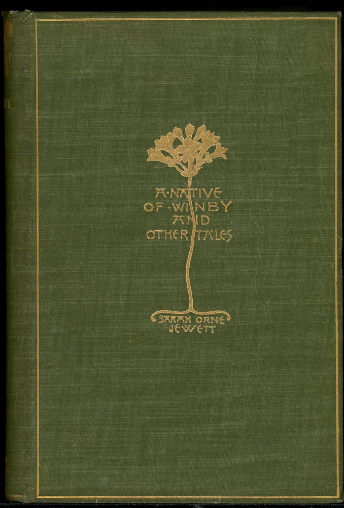 Item #14392 A NATIVE OF WINBY AND OTHER TALES. Sarah Orne Jewett.