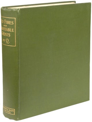 Item #14460 OLD FIRES AND PROFITABLE GHOSTS: A BOOK OF STORIES. Quiller-Couch