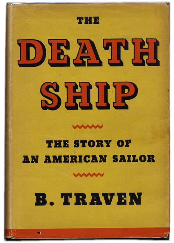 Item #14490 THE DEATH SHIP: THE STORY OF AN AMERICAN SAILOR. B. Traven, pseudonym.