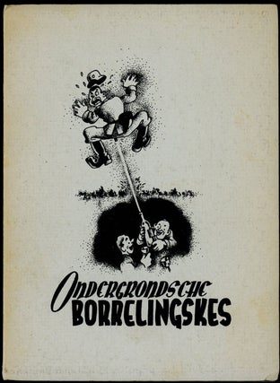 Item #14552 ONDERGRONDSCHE BORRELINGSKES. Anon, Karel Links