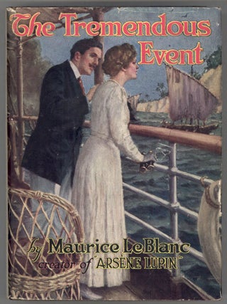 Item #14598 THE TREMENDOUS EVENT ... Translated by Alexander Teixeira de Mattos. Maurice LeBlanc