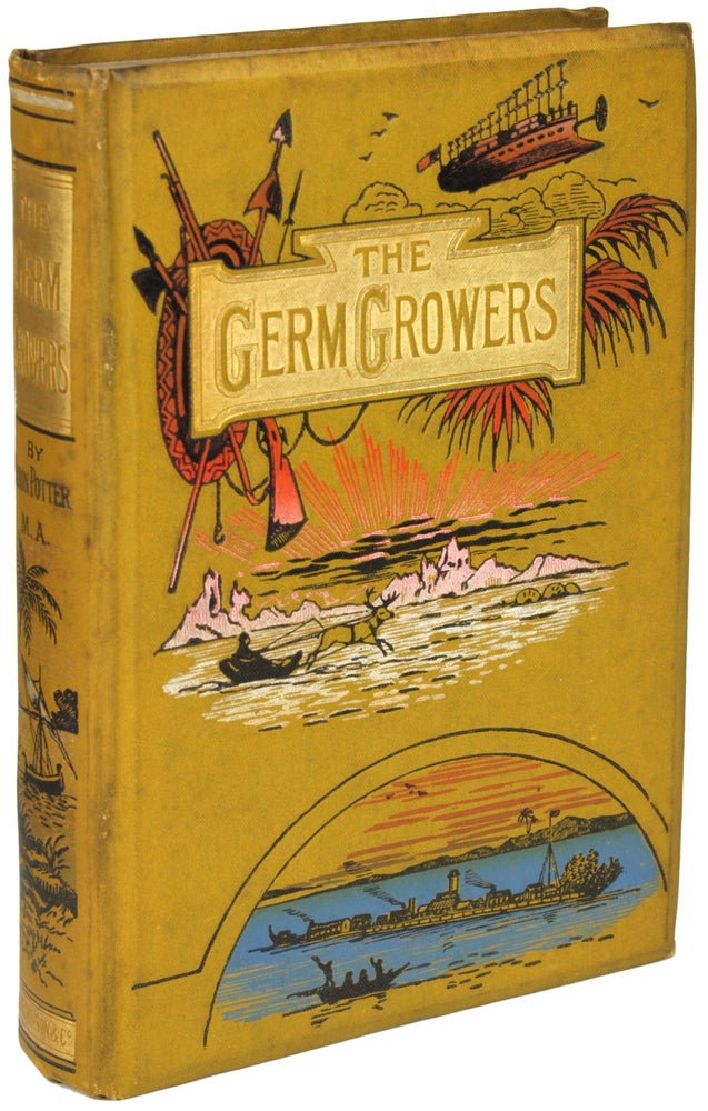 Item #14608 THE GERM GROWERS: THE STRANGE ADVENTURES OF ROBERT EASTERLEY AND JOHN WILBRAHAM. Edited by [i.e. Written by] Robert Potter, M.A., Canon of St. Paul's, Melbourne. Robert Potter.