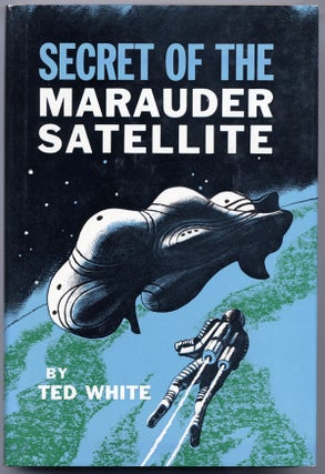 Item #14707 SECRET OF THE MARAUDER SATELLITE. Ted White, Theodore Edwin White
