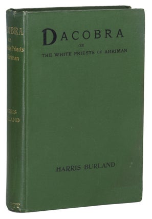 Item #14763 DACOBRA OR THE WHITE PRIESTS OF AHRIMAN. Harris-Burland