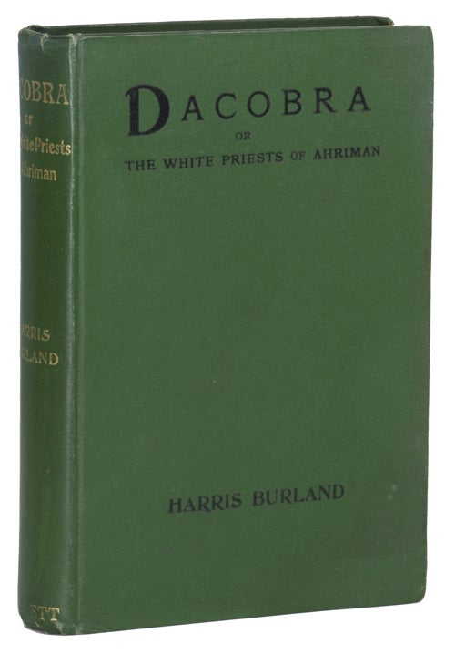 Item #14763 DACOBRA OR THE WHITE PRIESTS OF AHRIMAN. Harris-Burland.