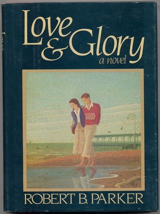 Item #14889 LOVE AND GLORY. Robert. B. Parker