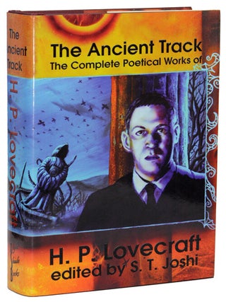 Item #14990 THE ANCIENT TRACK: THE COMPLETE POETICAL WORKS OF H.P. LOVECRAFT. Lovecraft