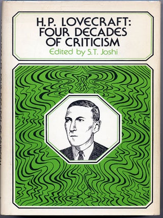 Item #15019 H.P. LOVECRAFT: FOUR DECADES OF CRITICISM. S. T Lovecraft. Joshi