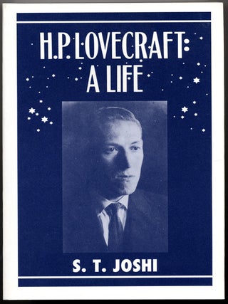 Item #15250 H.P. LOVECRAFT: A LIFE. Howard Phillips Lovecraft, S. T Joshi