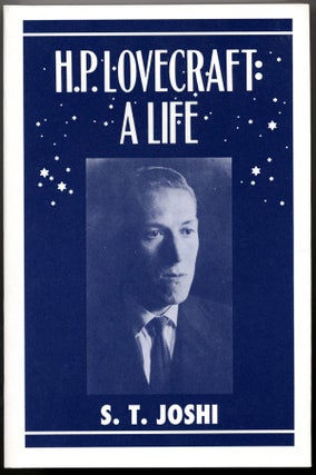 Item #15250 H.P. LOVECRAFT: A LIFE. Howard Phillips Lovecraft, S. T. Joshi