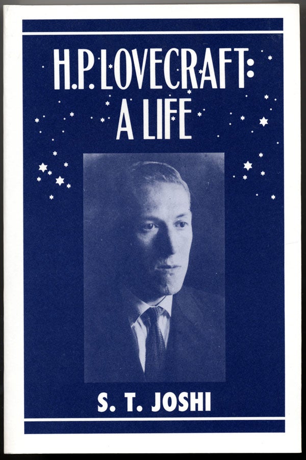 Item #15250 H.P. LOVECRAFT: A LIFE. Howard Phillips Lovecraft, S. T. Joshi.