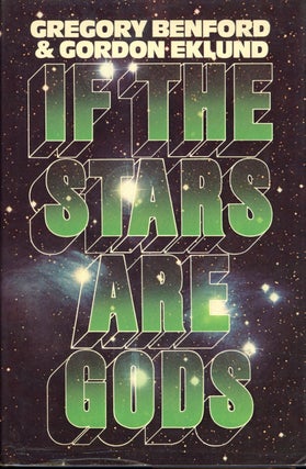 Item #1544 IF THE STARS ARE GODS. Gregory Benford, Gordon Eklund