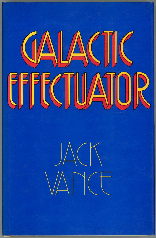 Item #15459 GALACTIC EFFECTUATOR. John Holbrook Vance, "Jack Vance."