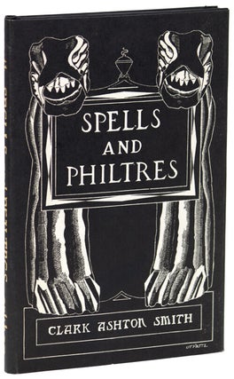 Item #15588 SPELLS AND PHILTRES. Clark Ashton Smith