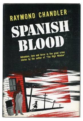 Item #15685 SPANISH BLOOD: A COLLECTION OF SHORT STORIES. Raymond Chandler