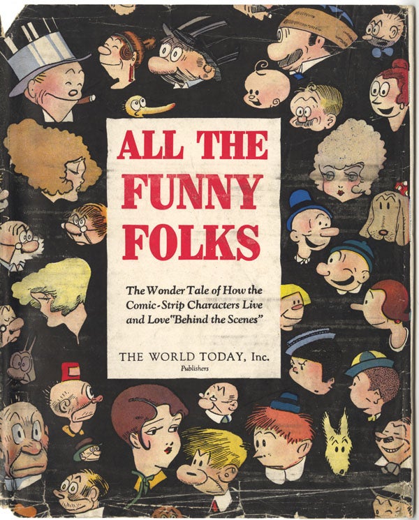 Item #15701 ALL THE FUNNY FOLKS: THE WONDER TALE OF HOW THE COMIC-STRIP CHARACTERS LIVE AND LOVE "BEHIND THE SCENES." Jack Lait, Louis Biedermann.