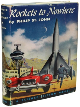 Item #15723 ROCKETS TO NOWHERE. Philip St. John, Lester Del Rey