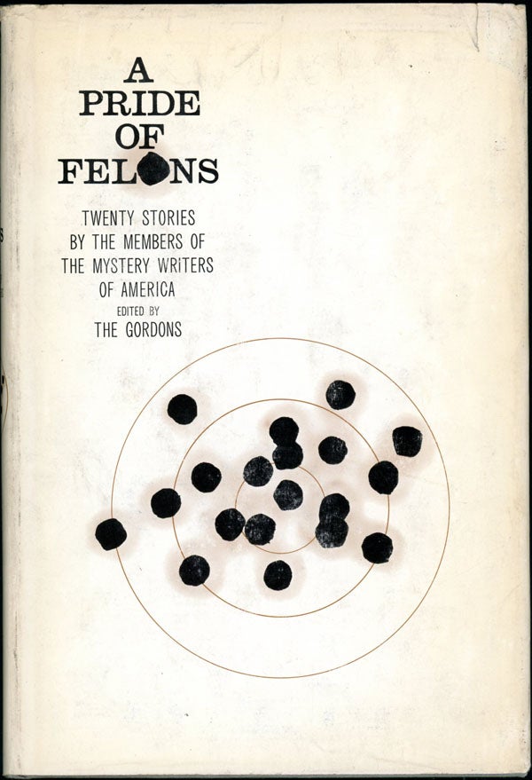 Item #15856 A PRIDE OF FELONS: TWENTY STORIES BY THE MYSTERY WRITERS OF AMERICA. The Gordons, Gordon and Mildred.