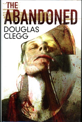 Item #15884 THE ABANDONED. Douglass Clegg