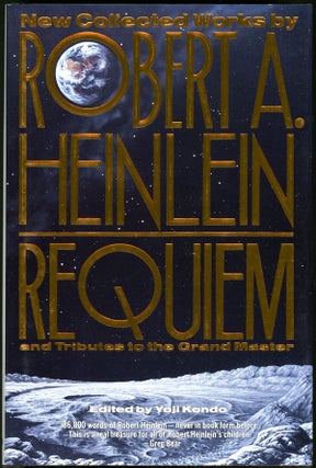 Item #15909 REQUIEM: NEW COLLECTED WORKS BY ROBERT A. HEINLEIN AND TRIBUTES TO THE GRAND MASTER....
