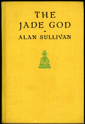 Item #16240 THE JADE GOD. Alan Sullivan, Edward