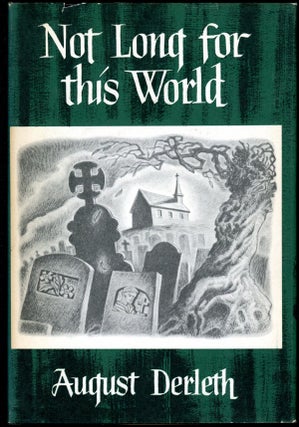 Item #16243 NOT LONG FOR THIS WORLD. August Derleth