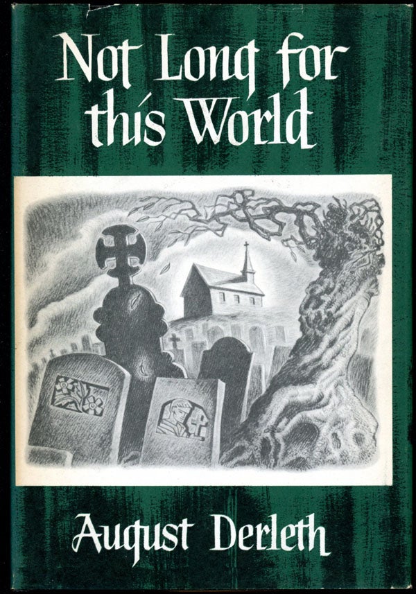 Item #16243 NOT LONG FOR THIS WORLD. August Derleth.