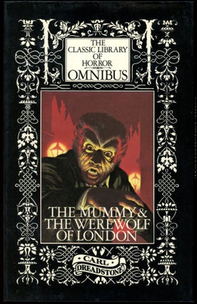 THE CLASSIC LIBRARY OF HORROR OMNIBUS: THE MUMMY, THE WEREWOLF OF LONDON.