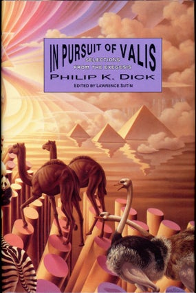 Item #16486 IN PURSUIT OF VALIS: SELECTIONS FROM THE EXEGESIS. Philip Dick, Lawrence Sutin