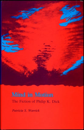 Item #16491 MIND IN MOTION: THE FICTION OF PHILIP K. DICK. Philip K. Dick, Patricia S. Warrick